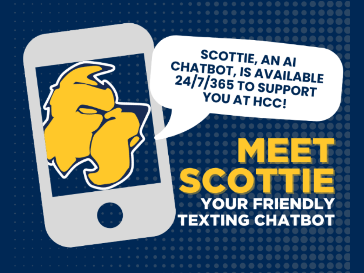 Graphic includes this text with a phone icon. On the phone icon screen is the scottie logo with a speech bubble saying...Scottie, an AI Chatbot, is available 24/7/365 to support you at HCC! Meet Scottie Your Friendly Texting Chatbot. 